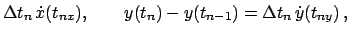 $\displaystyle \Delta t_{n}   \dot x(t_{nx}), \qquad
y(t_{n}) - y(t_{n-1}) = \Delta t_{n}   \dot y(t_{ny})   ,$