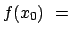 $\displaystyle f(x_0)  =  $