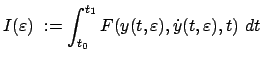 $\displaystyle I(\varepsilon)  := \int_{t_{0}}^{t_{1}} F(y(t,\varepsilon), \dot y(t,\varepsilon),t)  dt$