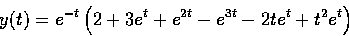 \begin{displaymath}
y(t) = e^{-t} \left(2 + 3 e^t + e^{2 t} - e^{3 t} - 2 t e^t + 
 t^2 e^t \right)\end{displaymath}