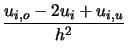 \displaystyle {\frac{{u_{i,o}-2u_{i}+u_{i,u}}}{{h^{2}}}}$